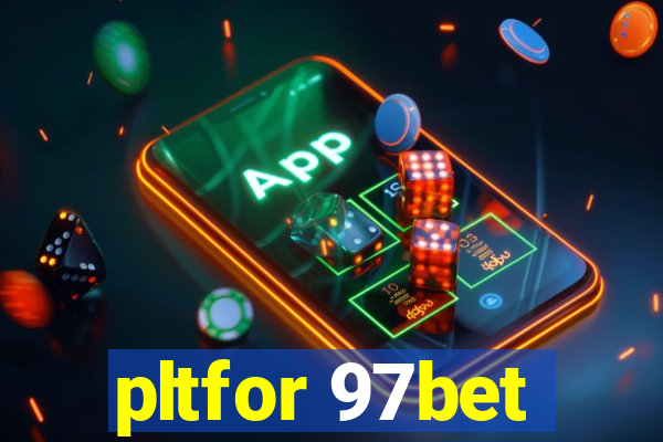 pltfor 97bet